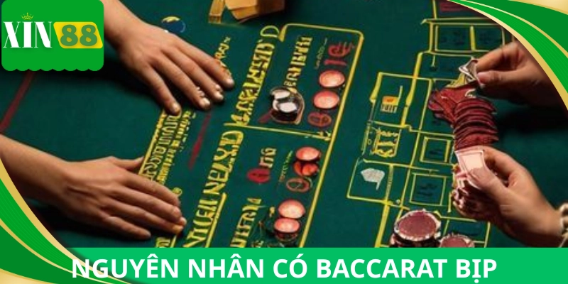 Lý do có tin đồn baccarat có bịp không